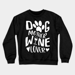 Dog Mother Wine Lover Crewneck Sweatshirt